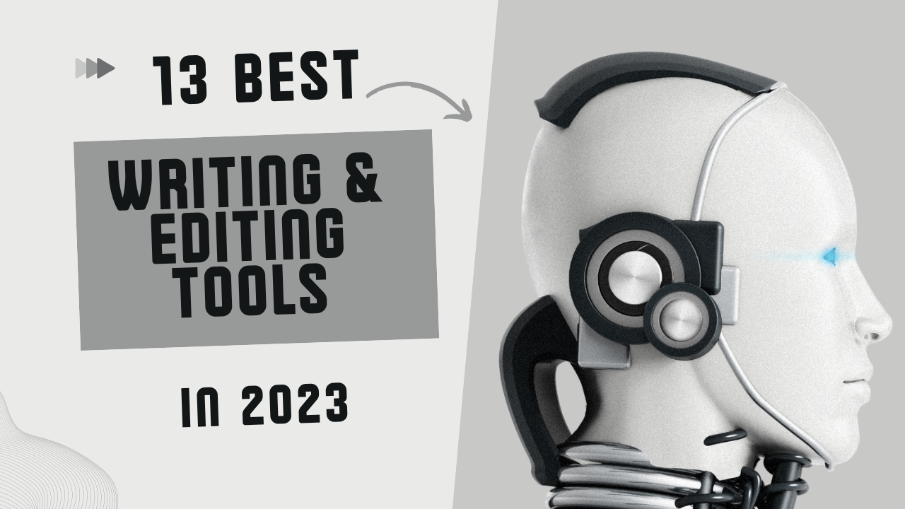 13 Best Writing & Editing Tools in 2023